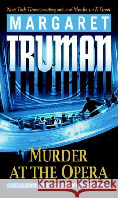 Murder at the Opera: A Capital Crimes Novel Margaret Truman 9780345478221 Ballantine Books