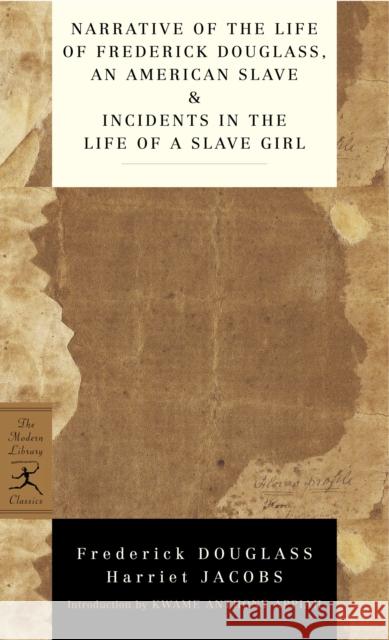 Narrative of the Life of Frederick Douglass, an American Slave & Incidents in the Life of a Slave Girl Frederick Douglass Harriet A. Jacobs Kwame Anthony Appiah 9780345478238