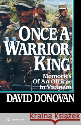 Once a Warrior King: Memories of an Officer in Vietnam David Donovan 9780345479075