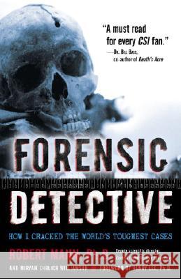 Forensic Detective: How I Cracked the World's Toughest Cases Robert W. Mann Miryan Ehrlich Williamson 9780345479426