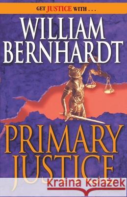 Primary Justice: A Ben Kincaid Novel of Suspense William Bernhardt 9780345479976 Ballantine Books