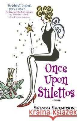 Once Upon Stilettos: Enchanted Inc., Book 2 Shanna Swendson 9780345481276 Ballantine Books