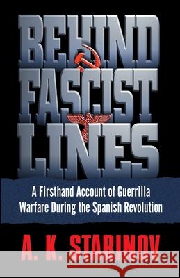 Behind Fascist Lines: A Firsthand Account of Guerrilla Warfare During the Spanish Revolution Anna Starinov 9780345482242 Ballantine Books