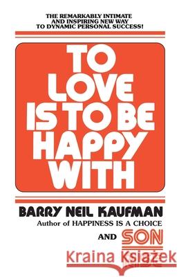 To Love Is to Be Happy with Kaufman, Barry Neil 9780345482808 Fawcett Books