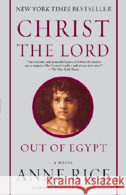 Christ the Lord: Out of Egypt Anne Rice 9780345492739