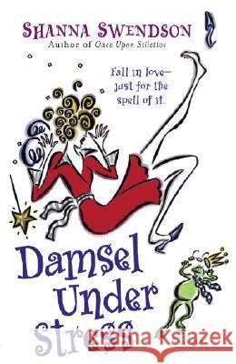 Damsel Under Stress: Enchanted Inc., Book 3 Shanna Swendson 9780345492920
