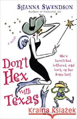 Don't Hex with Texas: Enchanted Inc., Book 4 Shanna Swendson 9780345492937