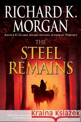 The Steel Remains Richard K. Morgan 9780345493040 Del Rey Books