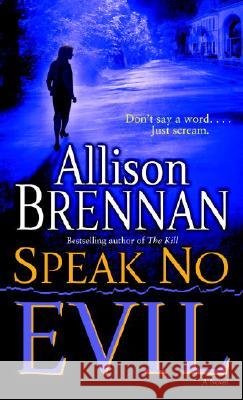 Speak No Evil Allison Brennan 9780345495020 Ballantine Books