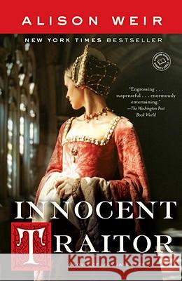 Innocent Traitor: A Novel of Lady Jane Grey Alison Weir 9780345495341 Ballantine Books