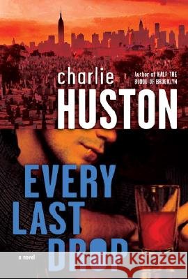 Every Last Drop Charlie Huston 9780345495884