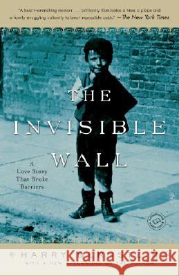 The Invisible Wall: A Love Story That Broke Barriers Harry Bernstein 9780345496102 Ballantine Books