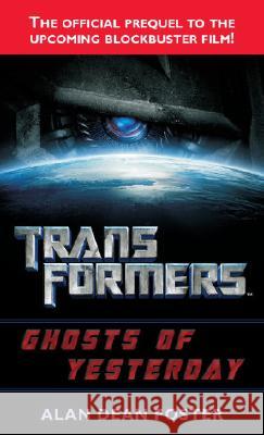 Transformers: Ghosts of Yesterday Alan Dean Foster 9780345497987 Del Rey Books