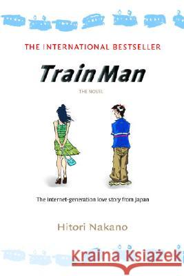 Train Man: The Novel Hitori Nakano Bonnie Elliott 9780345498694