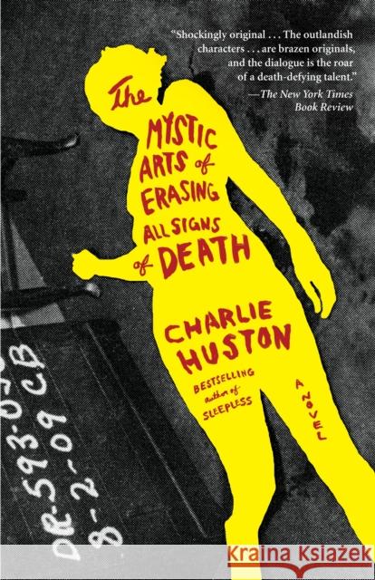 The Mystic Arts of Erasing All Signs of Death Charlie Huston 9780345501127 Ballantine Books