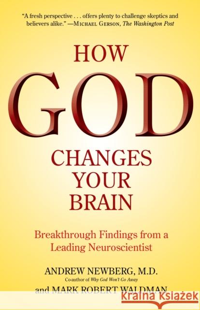 How God Changes Your Brain: Breakthrough Findings from a Leading Neuroscientist Newberg, Andrew 9780345503428