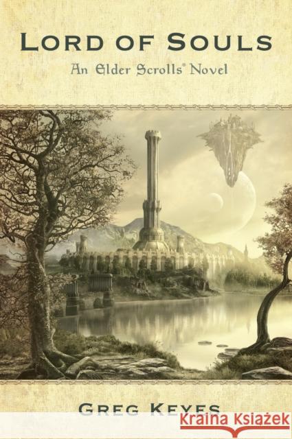 Lord of Souls: An Elder Scrolls Novel J. Gregory Keyes 9780345508027 Random House USA Inc