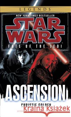 Ascension: Star Wars Legends (Fate of the Jedi) Christie Golden 9780345509178