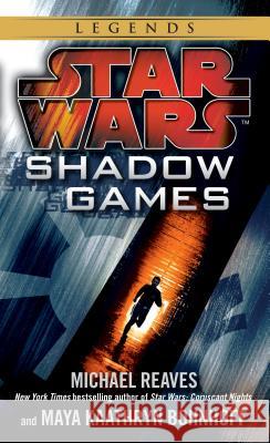 Shadow Games: Star Wars Legends Michael Reaves Maya Kaathryn Bohnhoff 9780345511201 Lucas Books