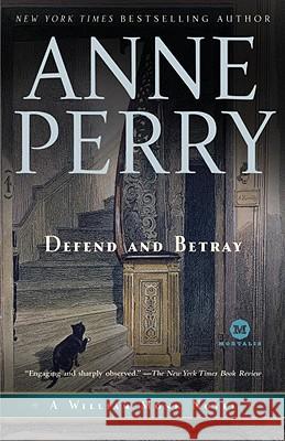 Defend and Betray Anne Perry 9780345513960 Ballantine Books