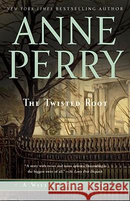 The Twisted Root: A William Monk Novel Anne Perry 9780345514103 Ballantine Books