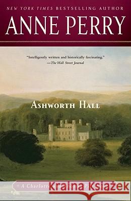 Ashworth Hall: A Charlotte and Thomas Pitt Novel Anne Perry 9780345514219 Ballantine Books