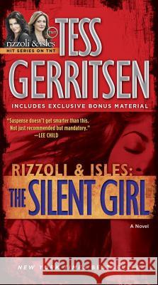 The Silent Girl (with Bonus Short Story Freaks): A Rizzoli & Isles Novel Tess Gerritsen 9780345515513