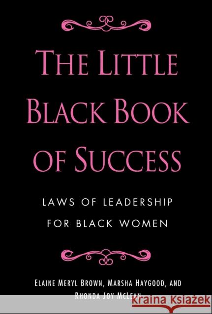 The Little Black Book of Success: Laws of Leadership for Black Women Marsha Haygood Rhonda Joy McLean Elaine Brown 9780345518484 One World
