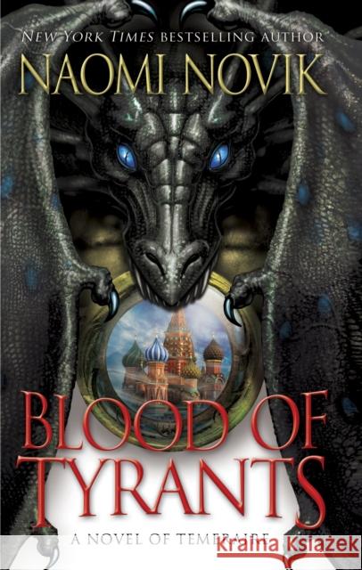 Blood of Tyrants Naomi Novik 9780345522900 Del Rey Books