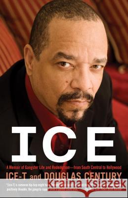 Ice: A Memoir of Gangster Life and Redemption-From South Central to Hollywood Ice-T                                    Douglas Century 9780345523297 One World