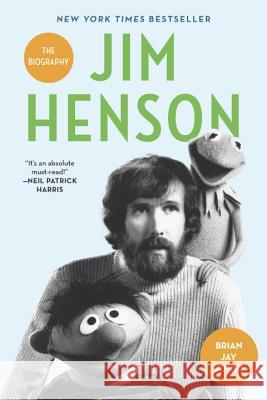 Jim Henson: The Biography Jones, Brian Jay 9780345526120 Ballantine Books