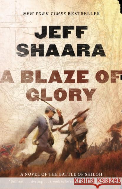 A Blaze of Glory: A Novel of the Battle of Shiloh Shaara, Jeff 9780345527363 Random House USA Inc