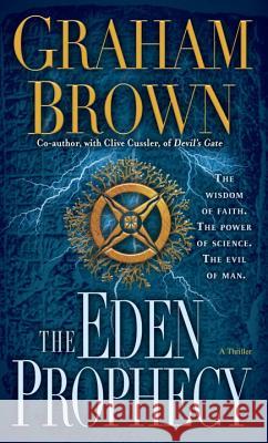 The Eden Prophecy: A Thriller Graham Edward Brown 9780345527806 Bantam