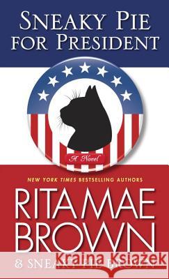 Sneaky Pie for President Rita Mae Brown 9780345530479 Bantam