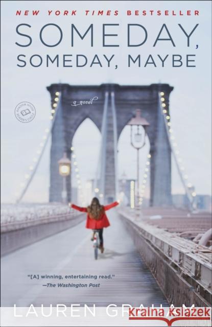 Someday, Someday, Maybe: A Novel Lauren Graham 9780345532763 Random House USA Inc