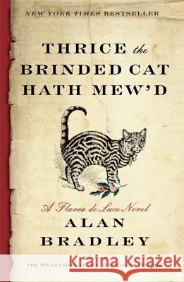 Thrice the Brinded Cat Hath Mew'd: A Flavia de Luce Novel Alan Bradley 9780345539977 Bantam