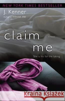 Claim Me: The Stark Series #2 J. Kenner 9780345545831