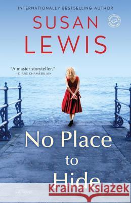 No Place to Hide Susan Lewis 9780345549556 Ballantine Books