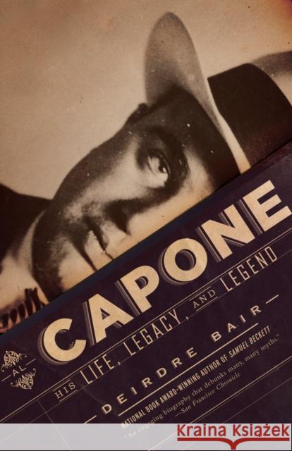 Al Capone: His Life, Legacy, and Legend Deirdre Bair 9780345804518 Anchor Books