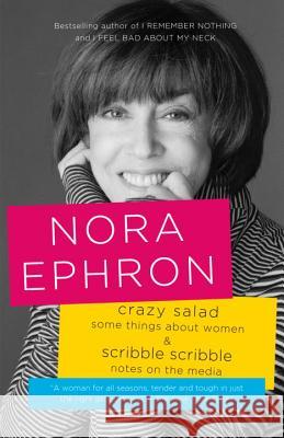 Crazy Salad & Scribble Scribble: Some Things about Women & Notes on the Media Nora Ephron 9780345804747