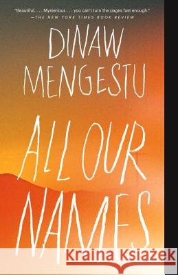 All Our Names Dinaw Mengestu 9780345805669