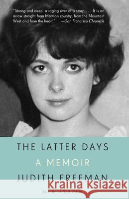 The Latter Days: A Memoir Judith Freeman 9780345806086 Anchor Books