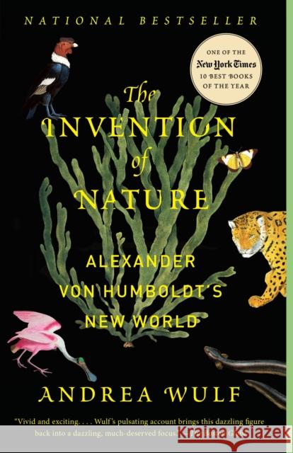 The Invention of Nature: Alexander Von Humboldt's New World Andrea Wulf 9780345806291 Vintage