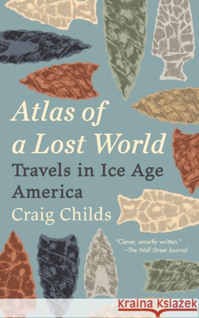 Atlas of a Lost World: Travels in Ice Age America Craig Childs 9780345806314