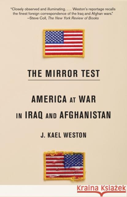 The Mirror Test: America at War in Iraq and Afghanistan Weston, J. Kael 9780345806949 Vintage