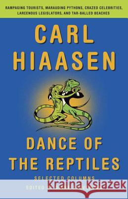 Dance of the Reptiles: Selected Columns Carl Hiaasen Diane Stevenson 9780345807021 Vintage Books