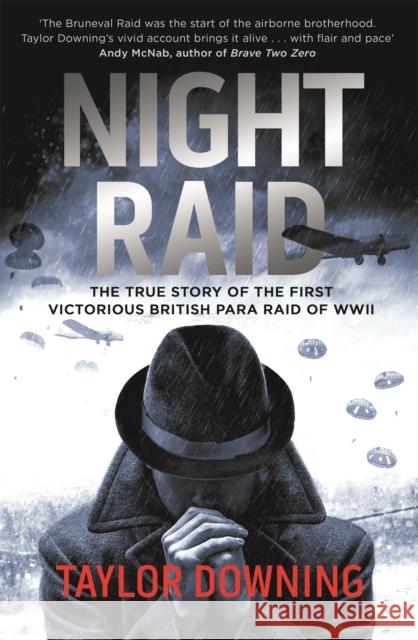 Night Raid: The True Story of the First Victorious British Para Raid of WWII Taylor Downing 9780349000251