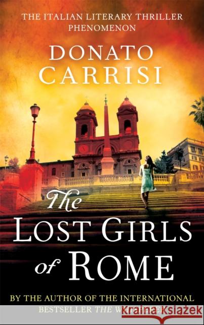 The Lost Girls of Rome Donato Carrisi 9780349000312 Little, Brown Book Group