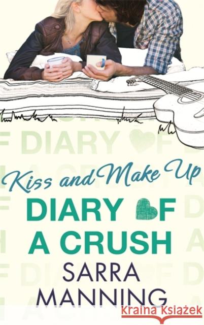 Diary of a Crush 2: Kiss and Make Up Manning, Sarra 9780349001579 0