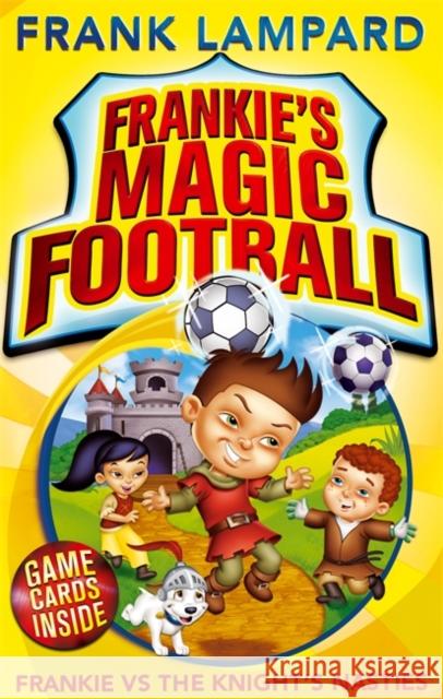 Frankie's Magic Football: Frankie vs The Knight's Nasties: Book 5 Frank Lampard 9780349001616 Little, Brown Young Readers